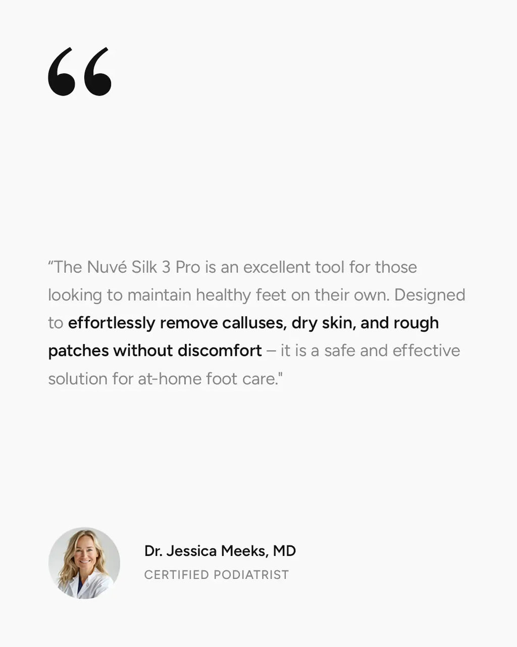Podiatrist Dr. Jessica Meeks MD recommends Nuvé Silk 3 Pro